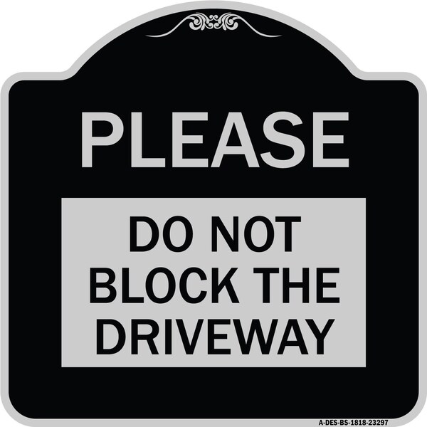 Please Do Not Block Driveway Heavy-Gauge Aluminum Architectural Sign, 18" x 18", BS-1818-23297